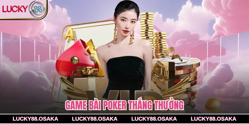 Game bài Poker thắng thưởng