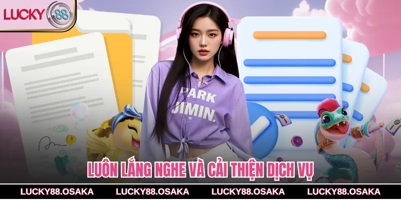 Luôn lắng nghe và cải thiện dịch vụ