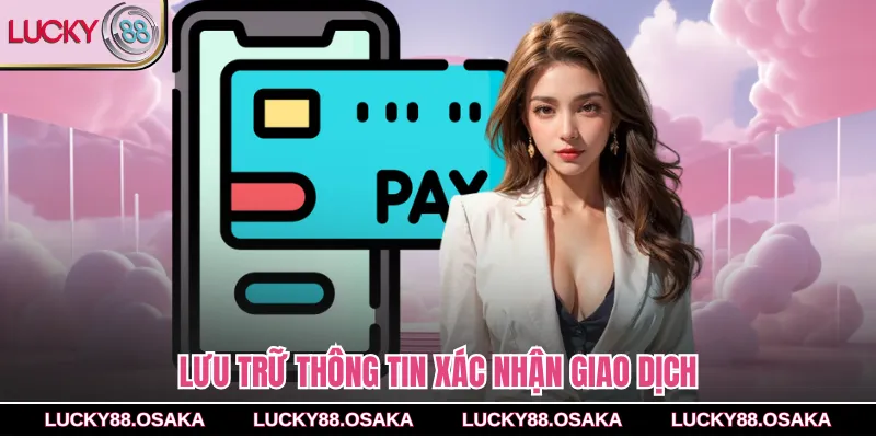 Lưu trữ thông tin xác nhận giao dịch